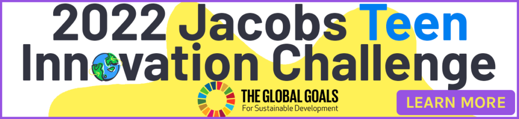 2022 Jacobs Teen Innovation Challenge - Learn More